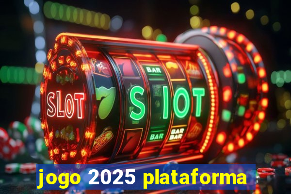 jogo 2025 plataforma